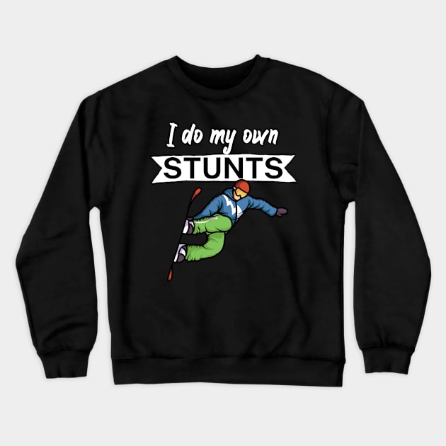 I do my own stunts Crewneck Sweatshirt by maxcode